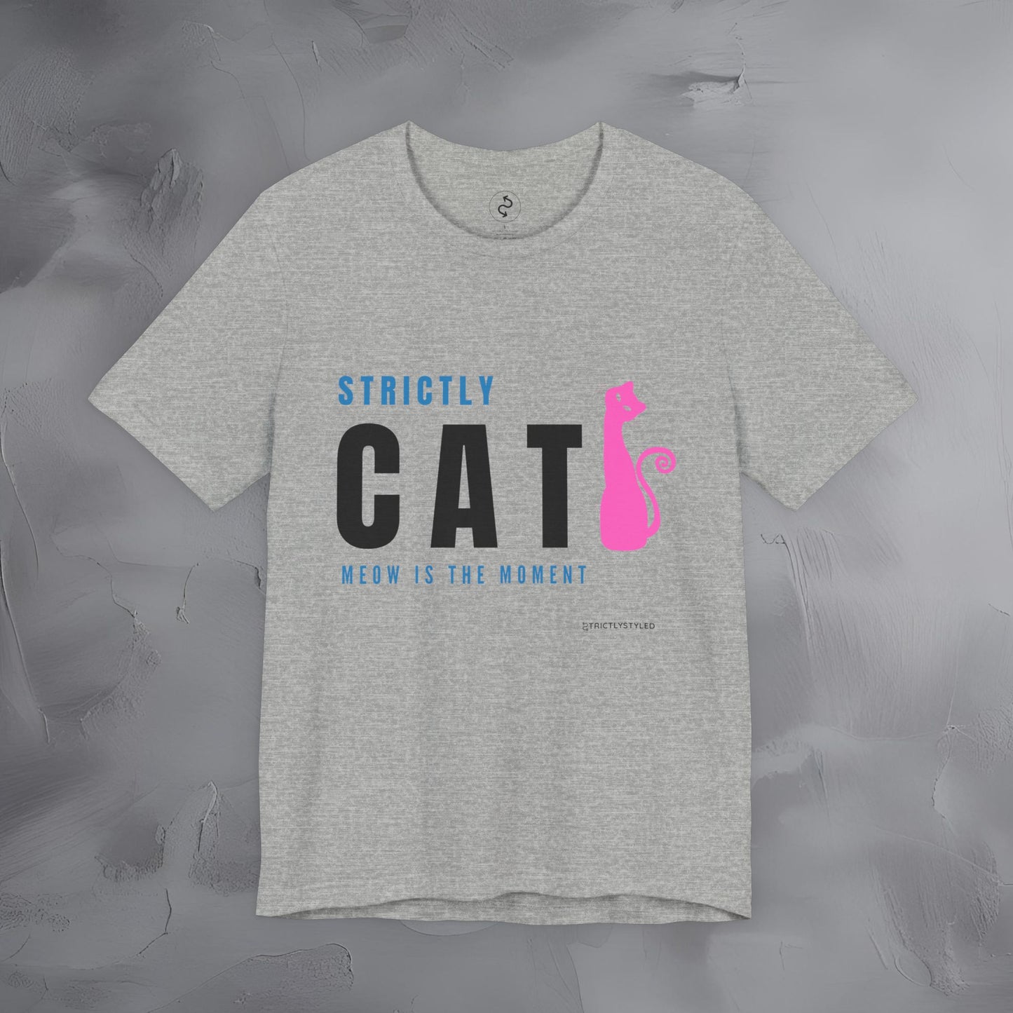 Strictly Cat T-Shirt – Meow Is the Moment | Fun Cat Lover Graphic Tee