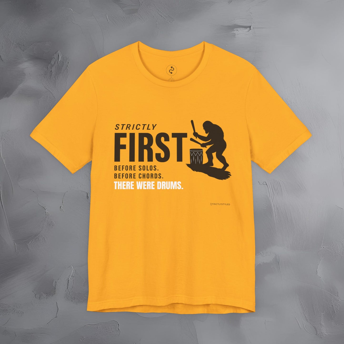 Strictly First T-Shirt – Drum Graphic Tee - Before Solos, Before Chords, There Were Drums