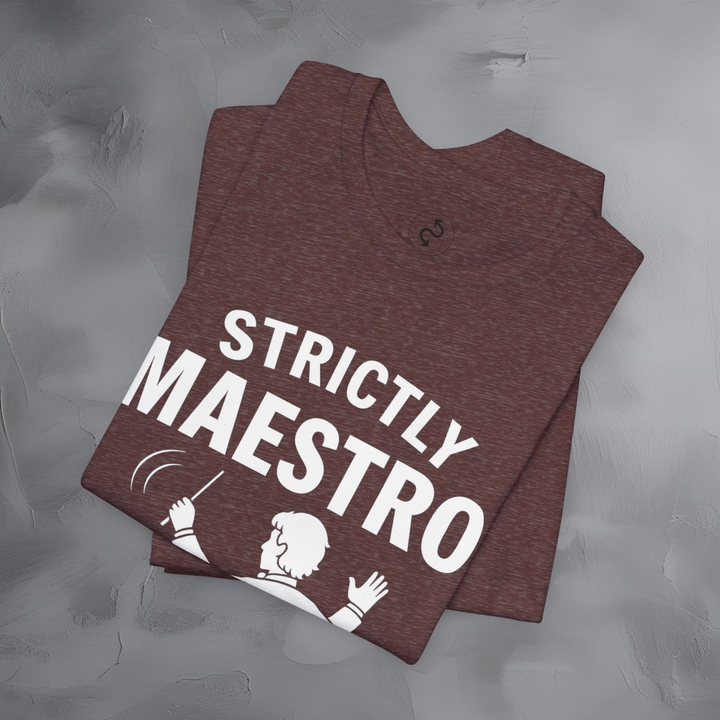 Strictly Maestro T-Shirt – Waving Arms Since Forever – Conductor Graphic Tee