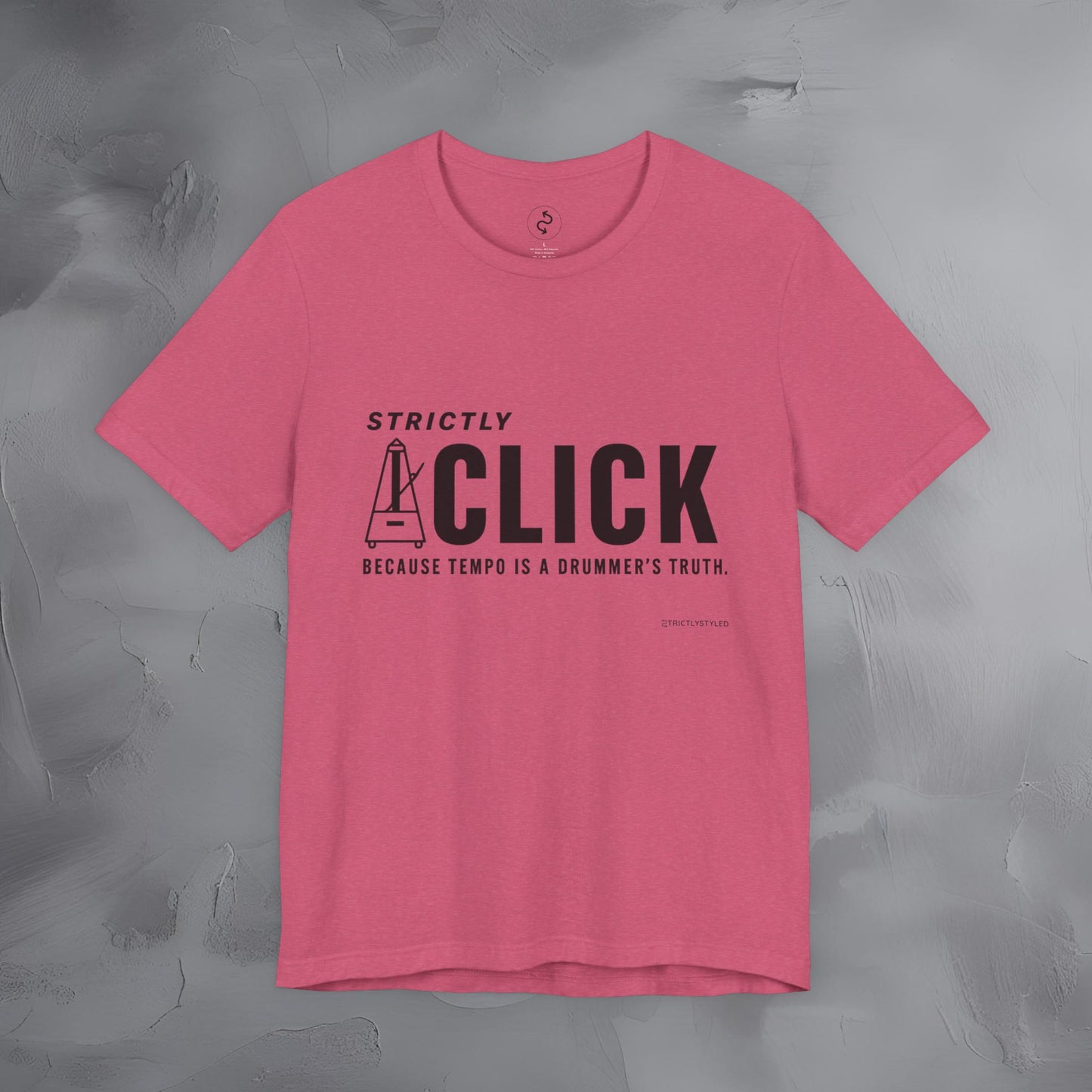 Strictly Click T-Shirt – Drum & Rhythm Graphic Tee - Tempo Is the Drummer’s Truth