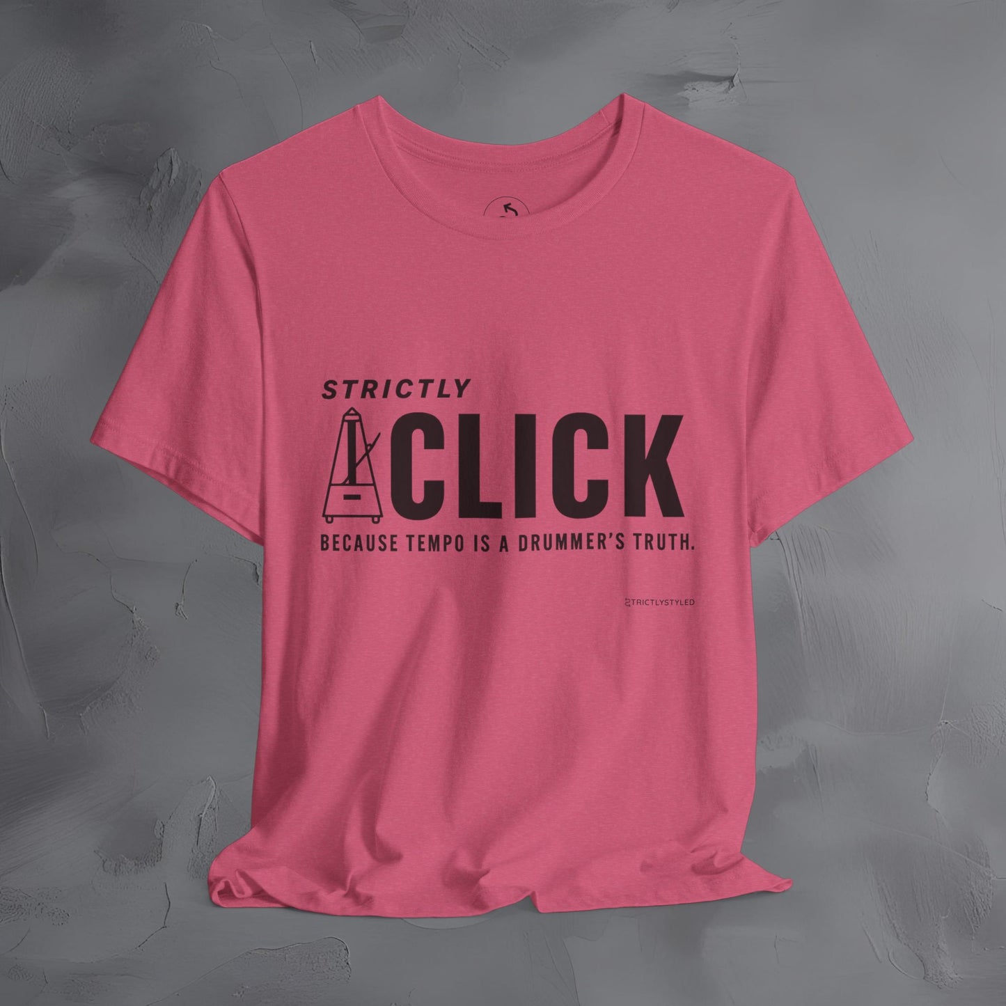 Strictly Click T-Shirt – Drum & Rhythm Graphic Tee - Tempo Is the Drummer’s Truth