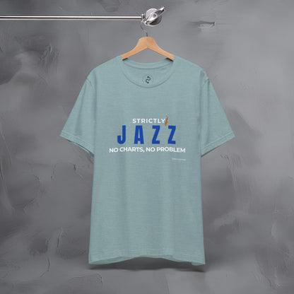 Strictly Jazz T-Shirt – No Charts No Problem – Jazz Music Graphic Tee