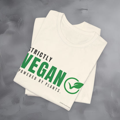 Strictly Vegan – Powered by Plants T-Shirt - Vegan Lifestyle Graphic Tee - Plant-Based Living Shirt
