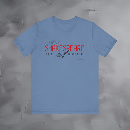 Strictly Shakespeare – To Be or Not To Be T-Shirt - Literary Graphic Tee - Classic Writer Quote Shirt