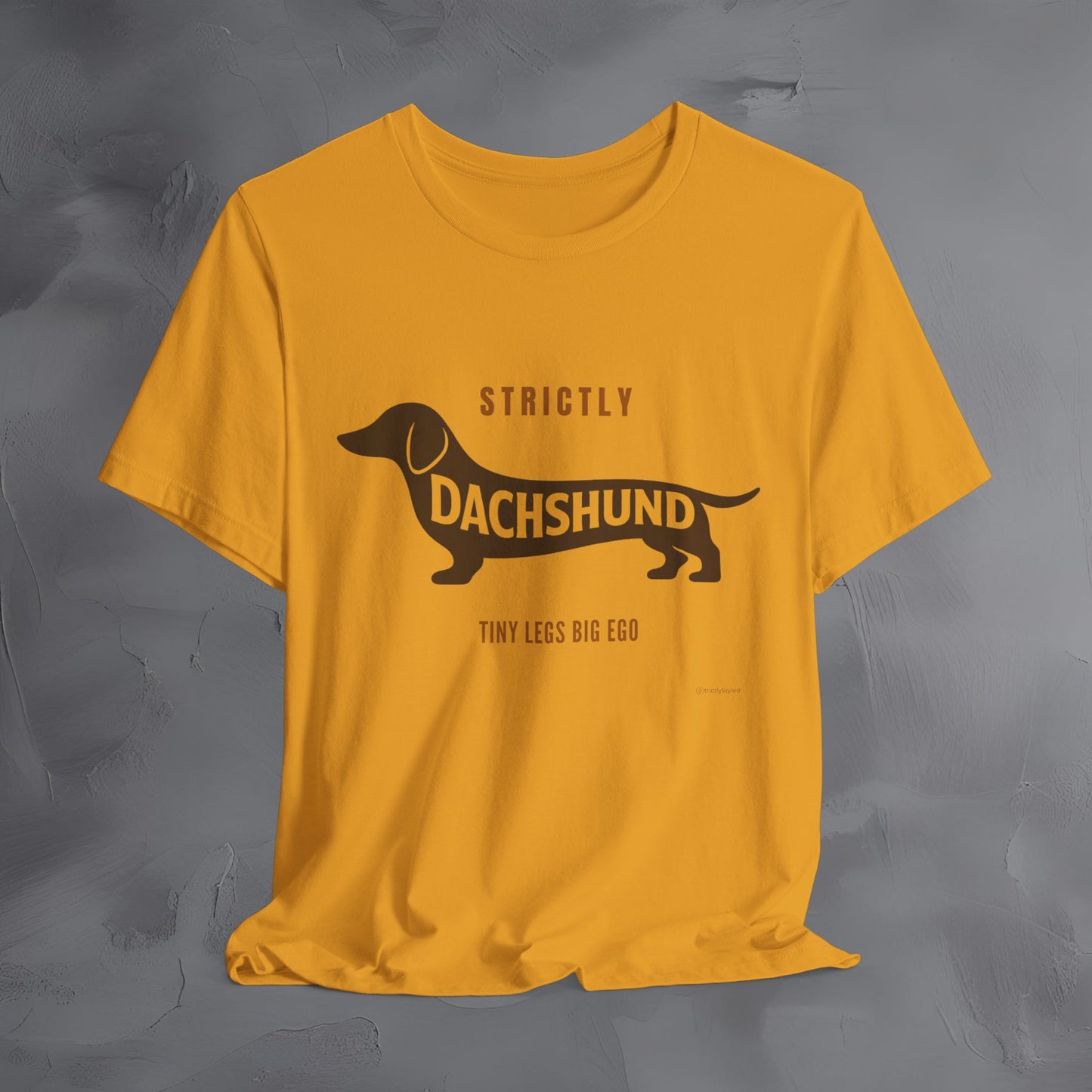 Strictly Dachshund Tiny Legs Big Ago T Shirt