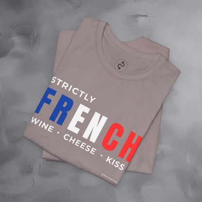 Strictly French – Wine, Cheese, Kiss T-Shirt - Fun Parisian Graphic Tee - French Lifestyle Streetwear Shirt