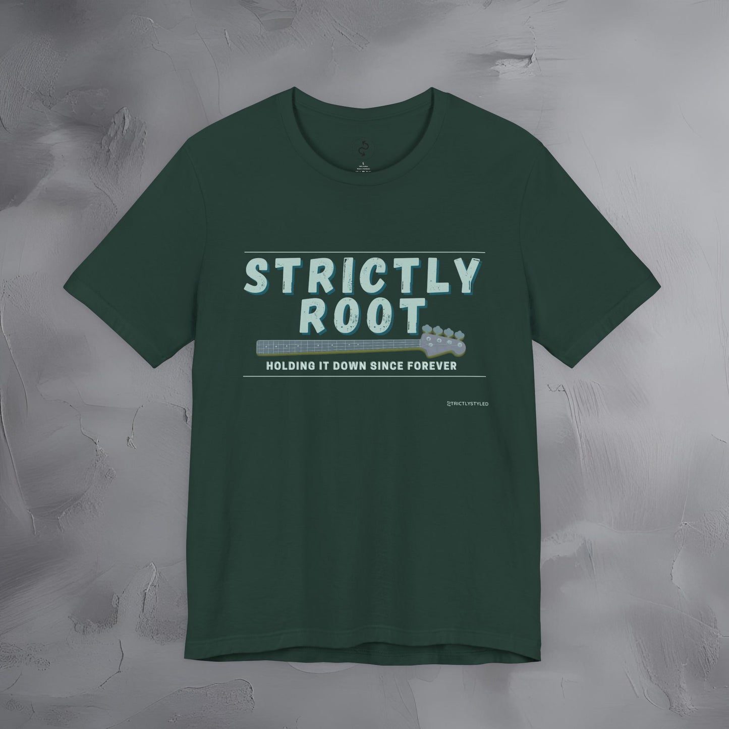 Strictly Root T-Shirt – Bass Player Graphic Tee - Holding It Down Since Forever