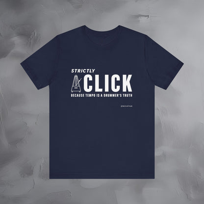 Strictly Click T-Shirt – Drum & Rhythm Graphic Tee - Tempo Is the Drummer’s Truth