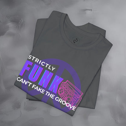 Strictly Funk T-Shirt – Can’t Fake the Groove – Funk Music Graphic Tee