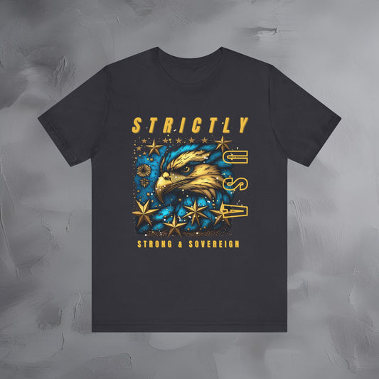 Strictly USA - Strong and Sovereign Independence Day T-Shirt