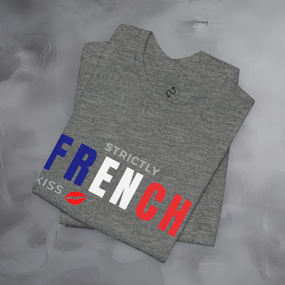 Strictly French Kiss T-Shirt - Romantic Parisian Graphic Tee - Fun French Lifestyle Shirt