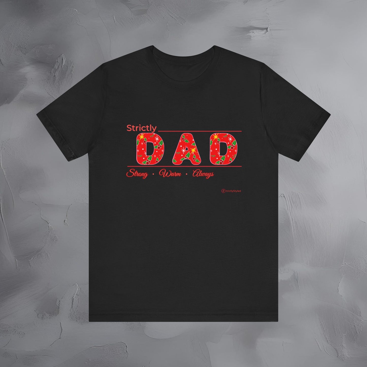 Strictly Dad - Strong Steady Always - T-Shirt