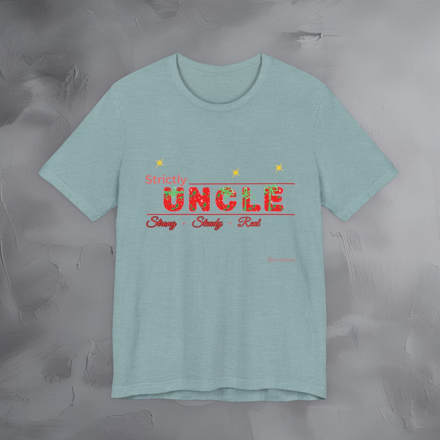 Strictly Uncle - Strong Steady Real - T-Shirt