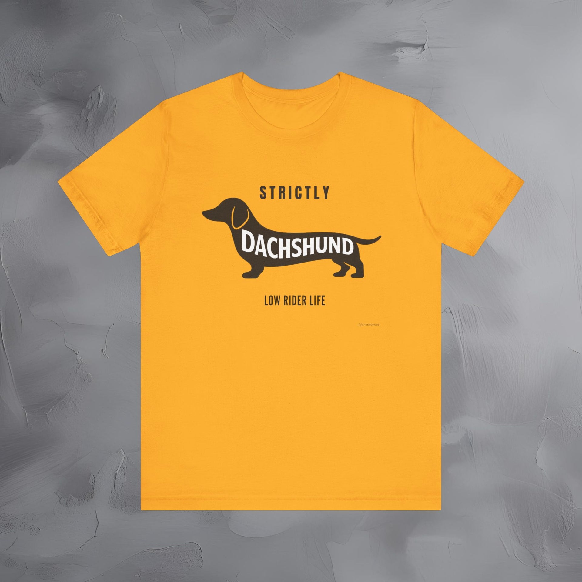 Strictly Dachshund Low Rider Life T Shirt