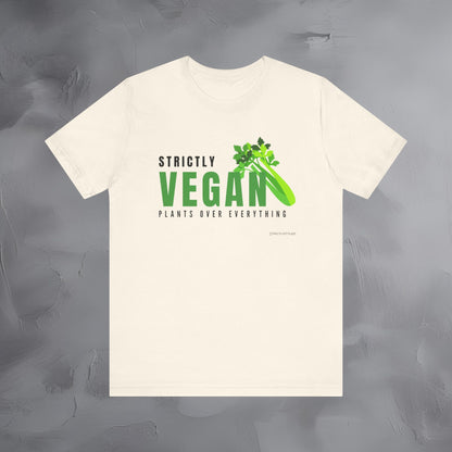 Plants Over Everything T-Shirt - Vegan Lifestyle Graphic Tee - Plant-Based Living Shirt
