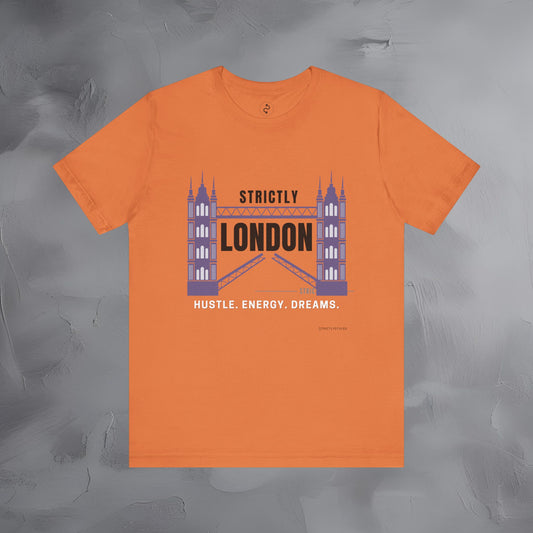 Strictly London – Hustle, Energy, Dreams T-Shirt - UK City Pride Graphic Tee | Modern London Streetwear Shirt