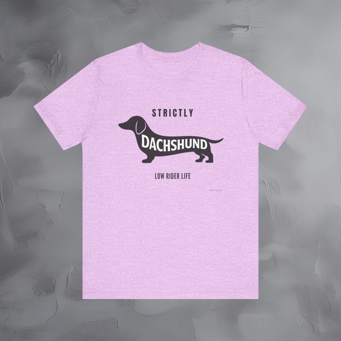 Strictly Dachshund Low Rider Life T Shirt