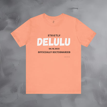 Strictly Delulu T Shirt - Officially Dictionaried Tee - Funny Viral Slogan Shirt
