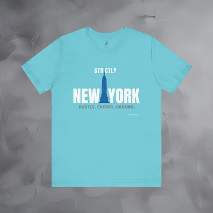 Strictly New York – Hustle, Energy, Dreams T-Shirt | NYC Streetwear Graphic Tee | Modern City Lifestyle Shirt