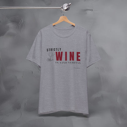 Strictly Wine – In Vino Veritas T-Shirt | Wine Lover Graphic Tee | Vineyard Lifestyle Shirt
