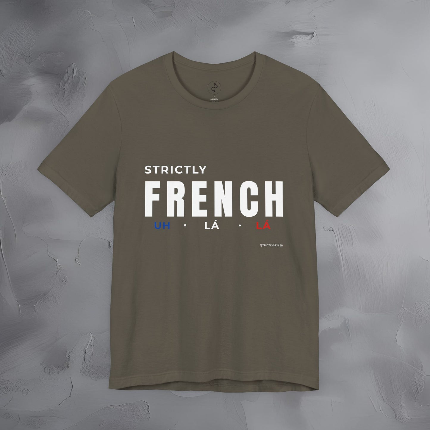 Strictly French T-Shirt – Uh La La | Parisian Style Graphic Tee