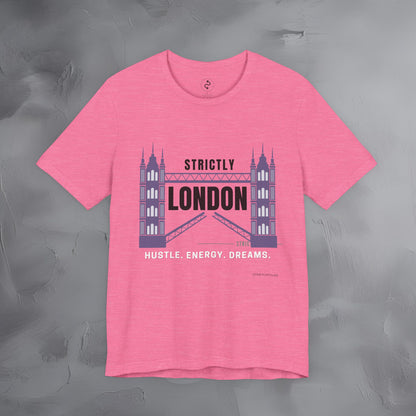 Strictly London – Hustle, Energy, Dreams T-Shirt - UK City Pride Graphic Tee | Modern London Streetwear Shirt