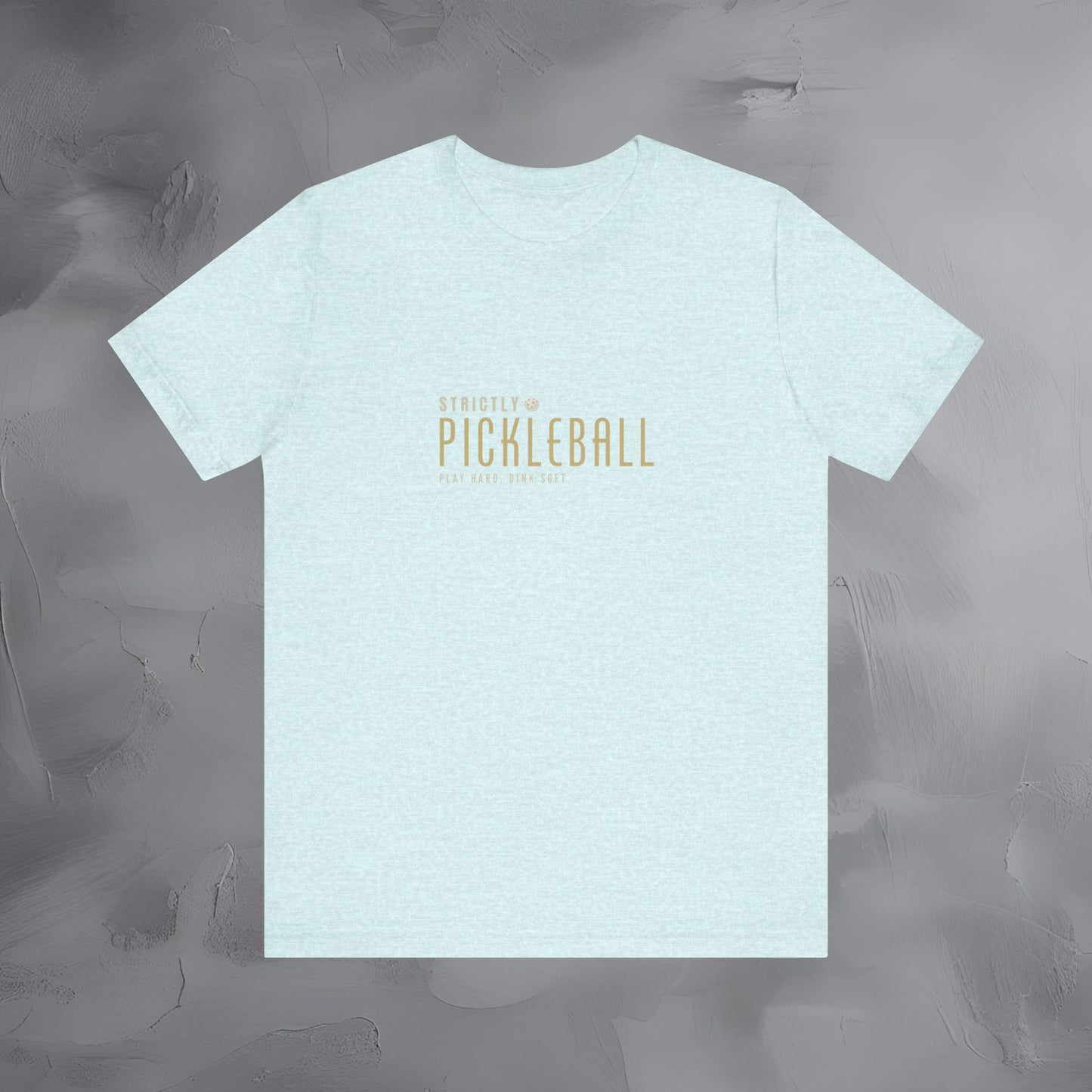Strictly Pickleball – Play Hard - Dink Soft