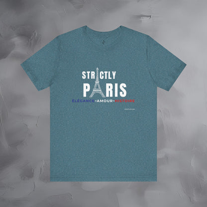 Strictly Paris – Élégance, Amour, Histoire T-Shirt - French City Pride Graphic Tee - Paris Lifestyle Streetwear Shirt