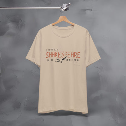 Strictly Shakespeare – To Be or Not To Be T-Shirt - Literary Graphic Tee - Classic Writer Quote Shirt