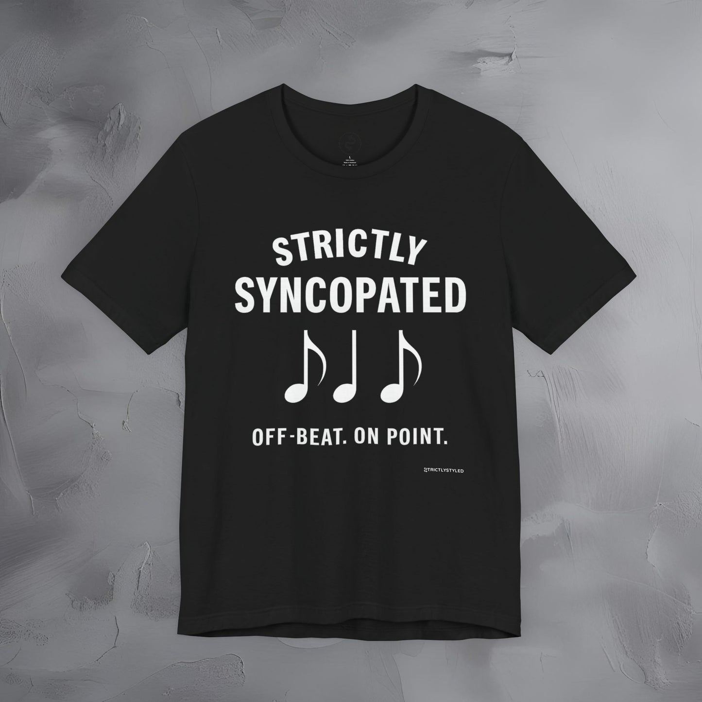 Strictly Syncompated T-Shirt – Off Beat On Point Jazz Rhythm Tee