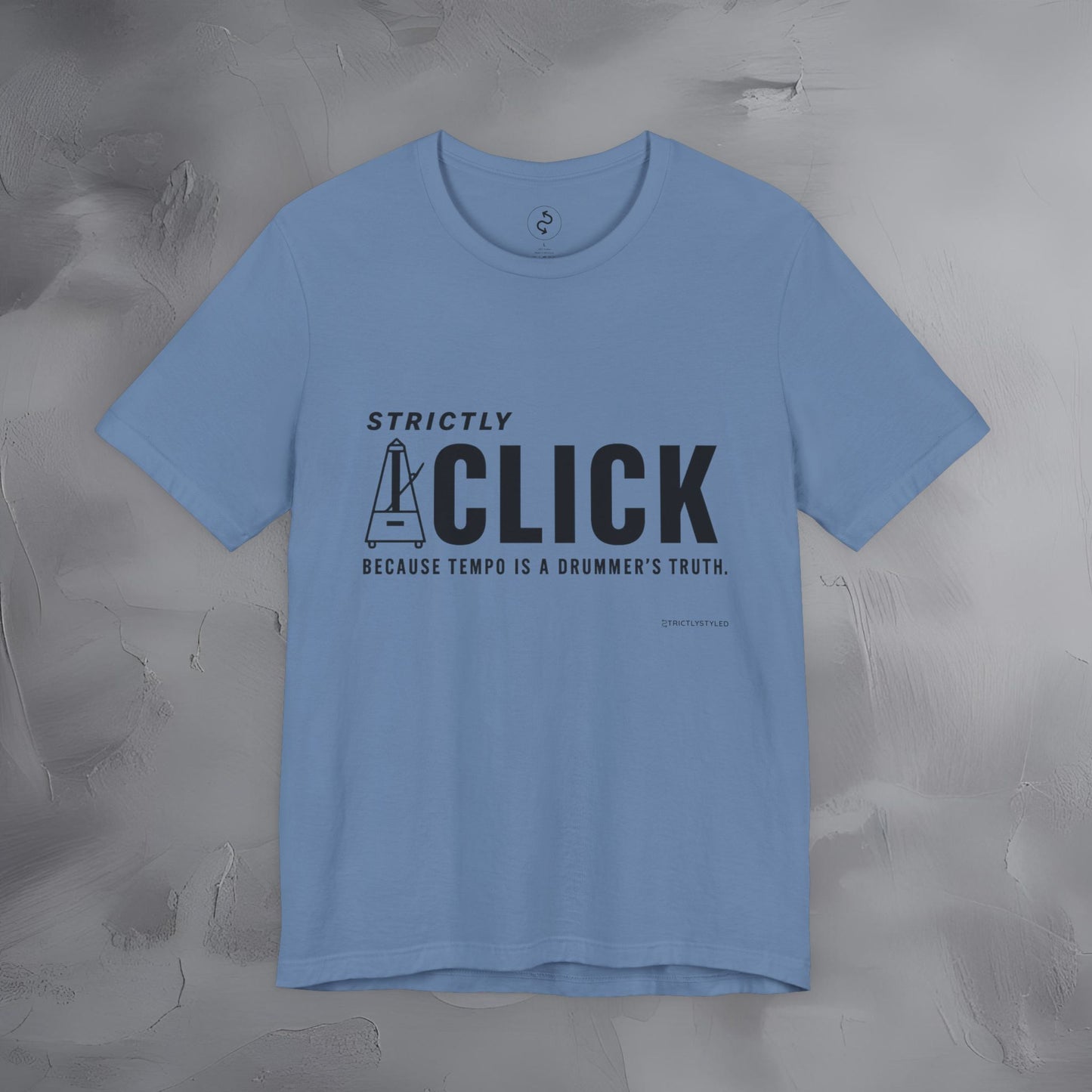 Strictly Click T-Shirt – Drum & Rhythm Graphic Tee - Tempo Is the Drummer’s Truth