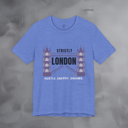 Strictly London – Hustle, Energy, Dreams T-Shirt - UK City Pride Graphic Tee | Modern London Streetwear Shirt