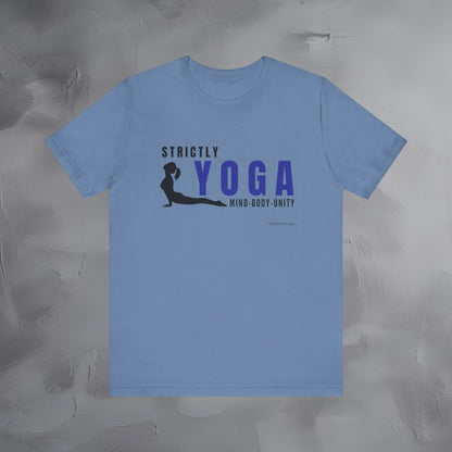 Strictly Yoga – Mind Body Unity T-Shirt - Yoga Lifestyle Graphic Tee - Mindfulness & Balance Shirt