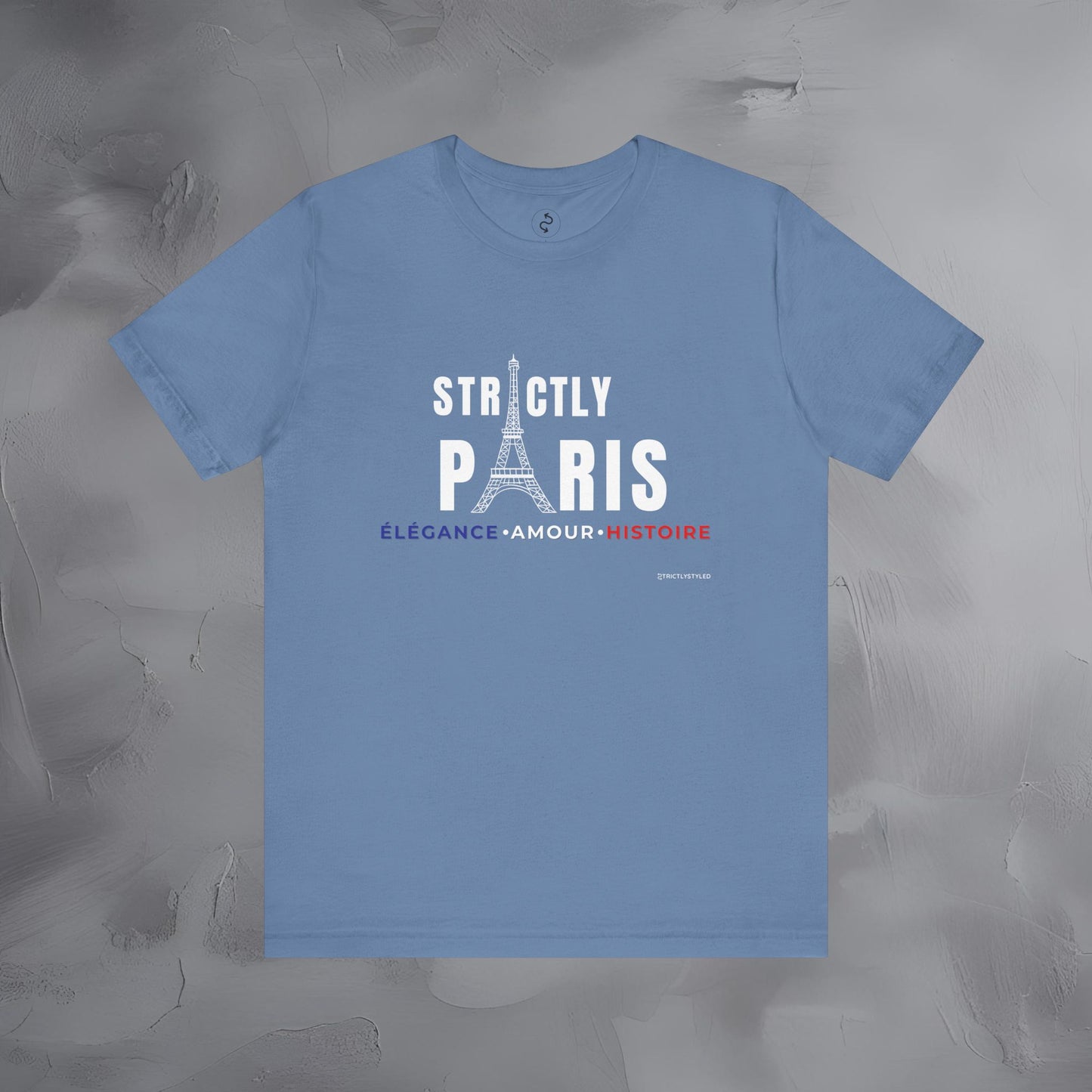 Strictly Paris – Élégance, Amour, Histoire T-Shirt - French City Pride Graphic Tee - Paris Lifestyle Streetwear Shirt