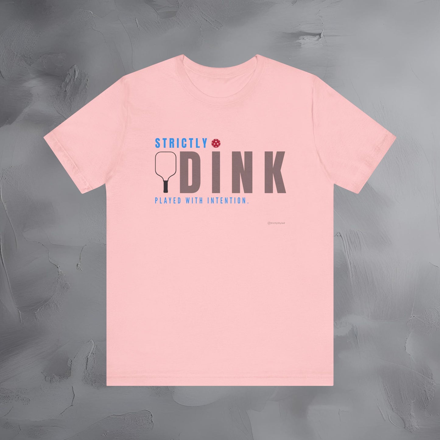 Strictly Dink – Played With Intention Pickleball T Shirt