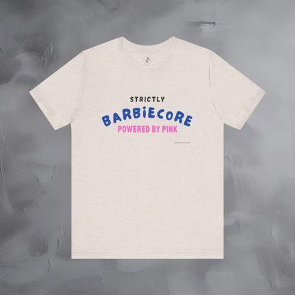 Strictly Barbiecore T-Shirt – Powered by Pink - Aesthetic Graphic Tee