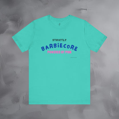 Strictly Barbiecore T-Shirt – Powered by Pink - Aesthetic Graphic Tee