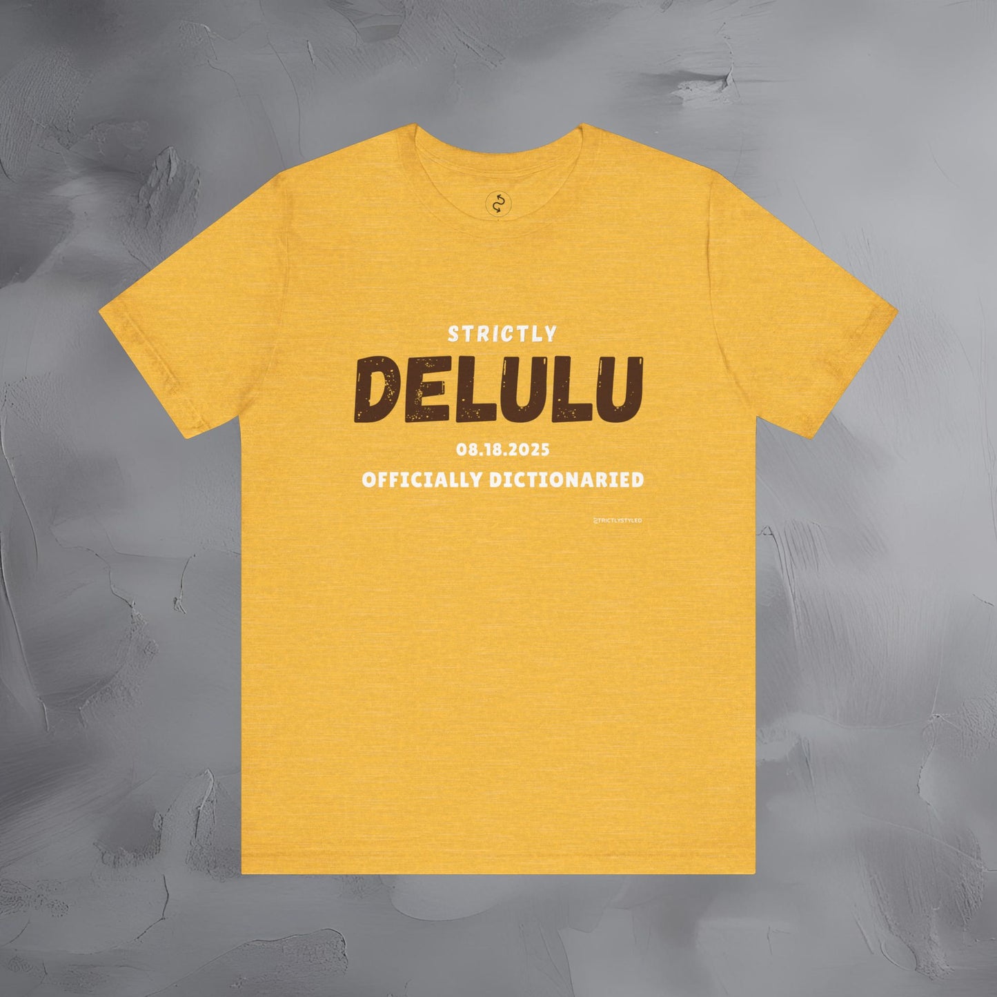 Strictly Delulu T Shirt - Officially Dictionaried Tee - Funny Viral Slogan Shirt