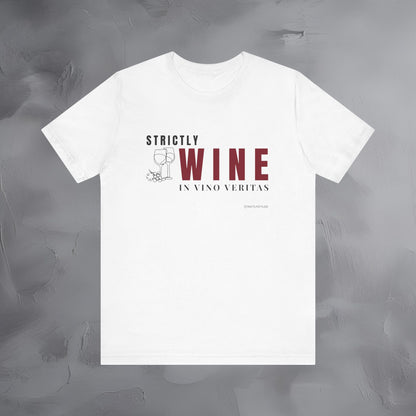 Strictly Wine – In Vino Veritas T-Shirt | Wine Lover Graphic Tee | Vineyard Lifestyle Shirt