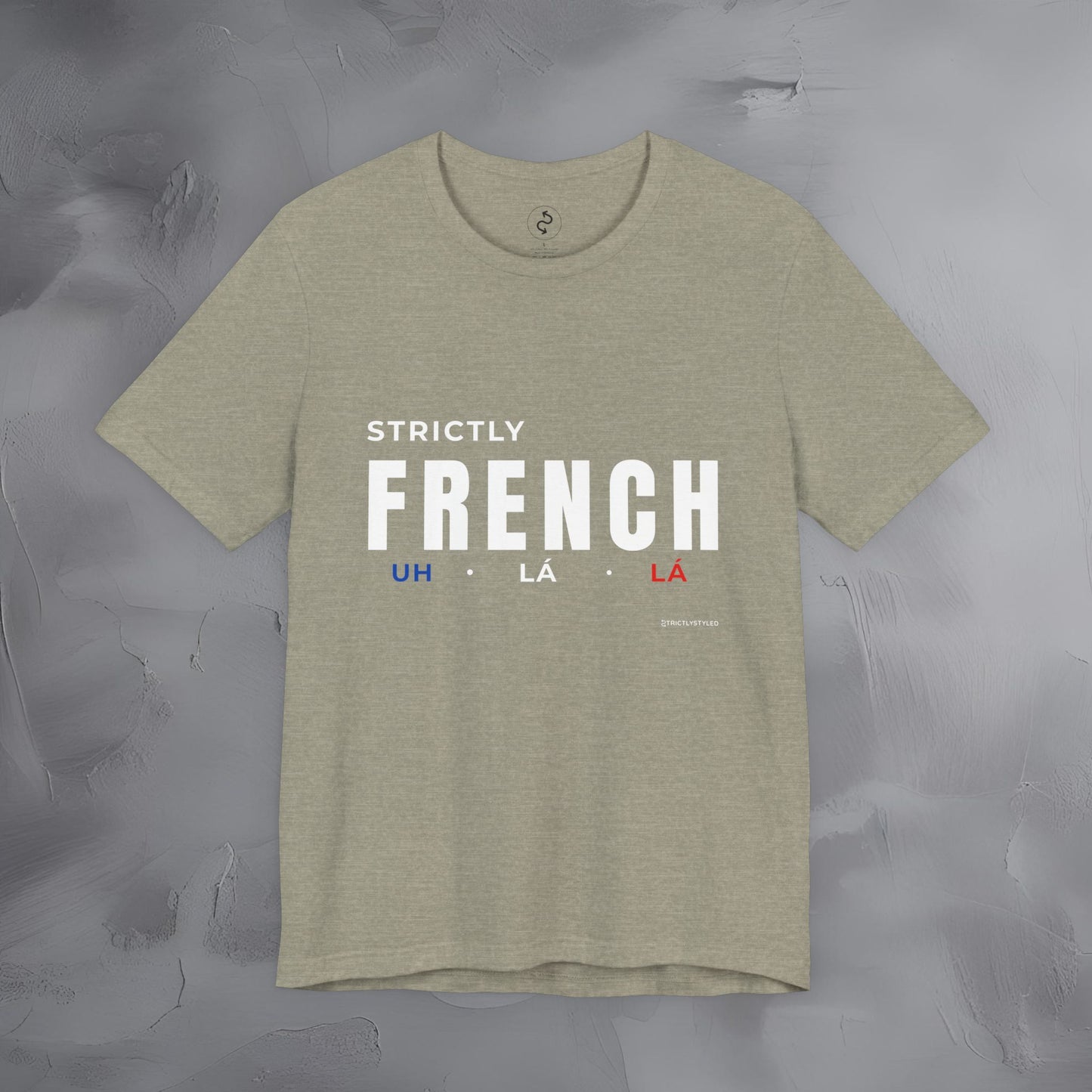 Strictly French T-Shirt – Uh La La | Parisian Style Graphic Tee