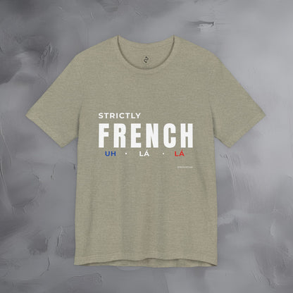 Strictly French T-Shirt – Uh La La | Parisian Style Graphic Tee