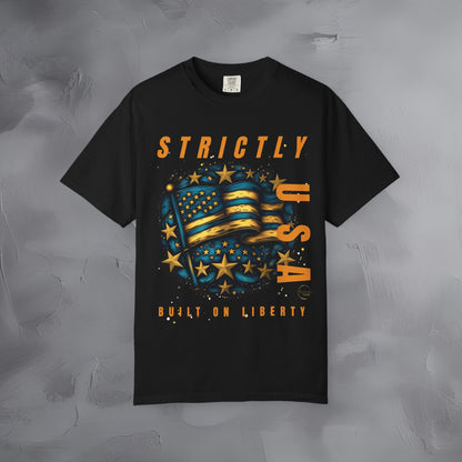Strictly USA - Built on Liberty Independence Day T-Shirt
