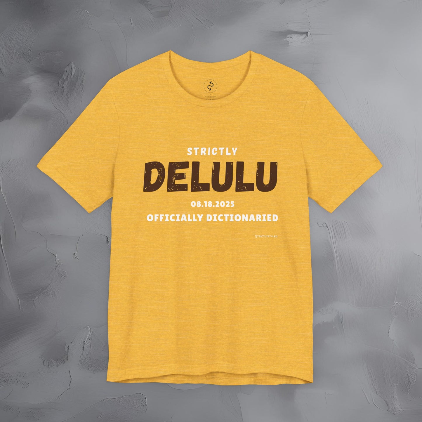Strictly Delulu T Shirt - Officially Dictionaried Tee - Funny Viral Slogan Shirt