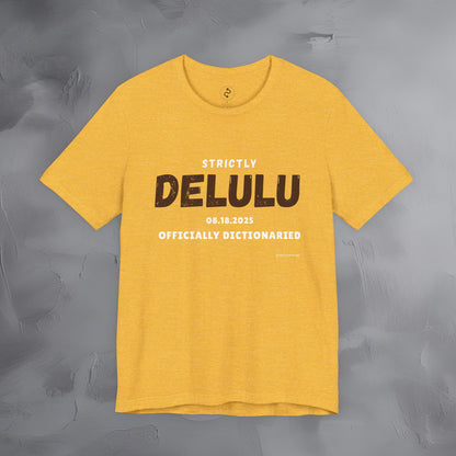 Strictly Delulu T Shirt - Officially Dictionaried Tee - Funny Viral Slogan Shirt