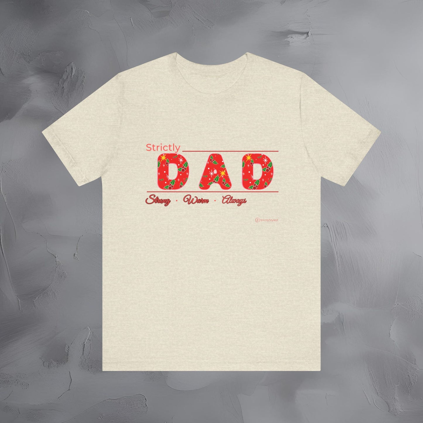 Strictly Dad - Strong Steady Always - T-Shirt