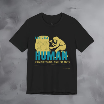 Strictly Human T-Shirt – Drum & Rhythm Graphic Tee - Primitive Tools, Timeless Beats