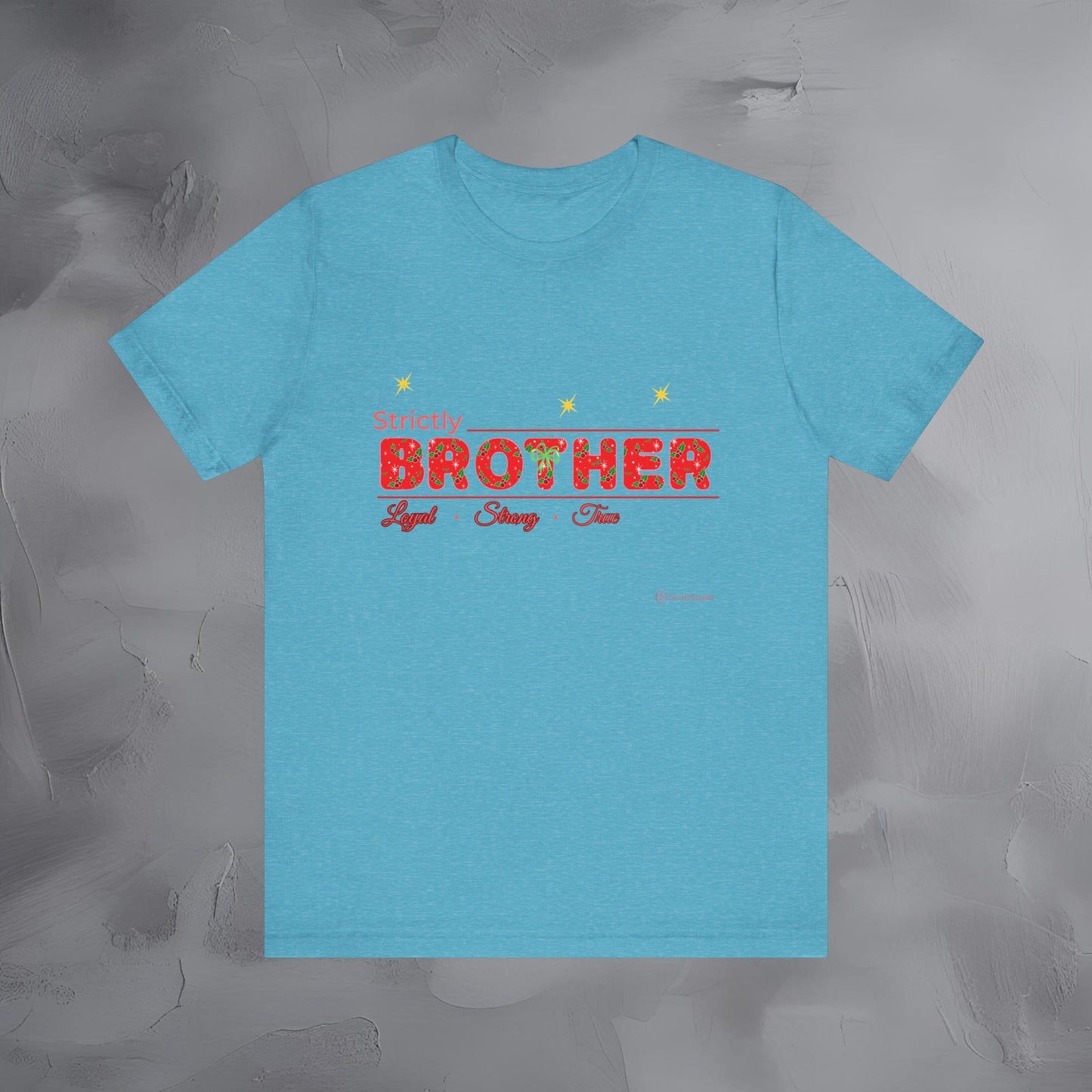 Strictly Brother - Loyal Strong True - T-Shirt