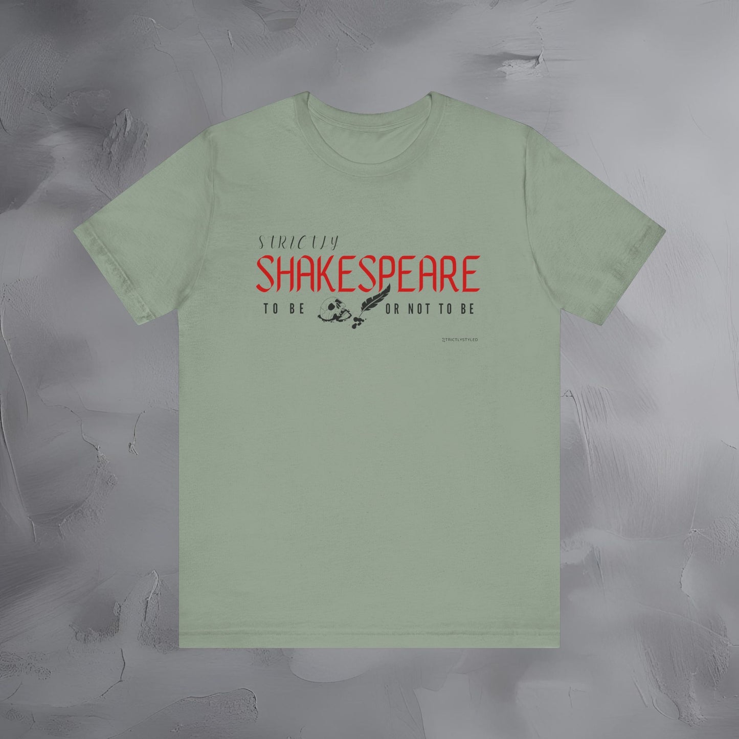 Strictly Shakespeare – To Be or Not To Be T-Shirt - Literary Graphic Tee - Classic Writer Quote Shirt