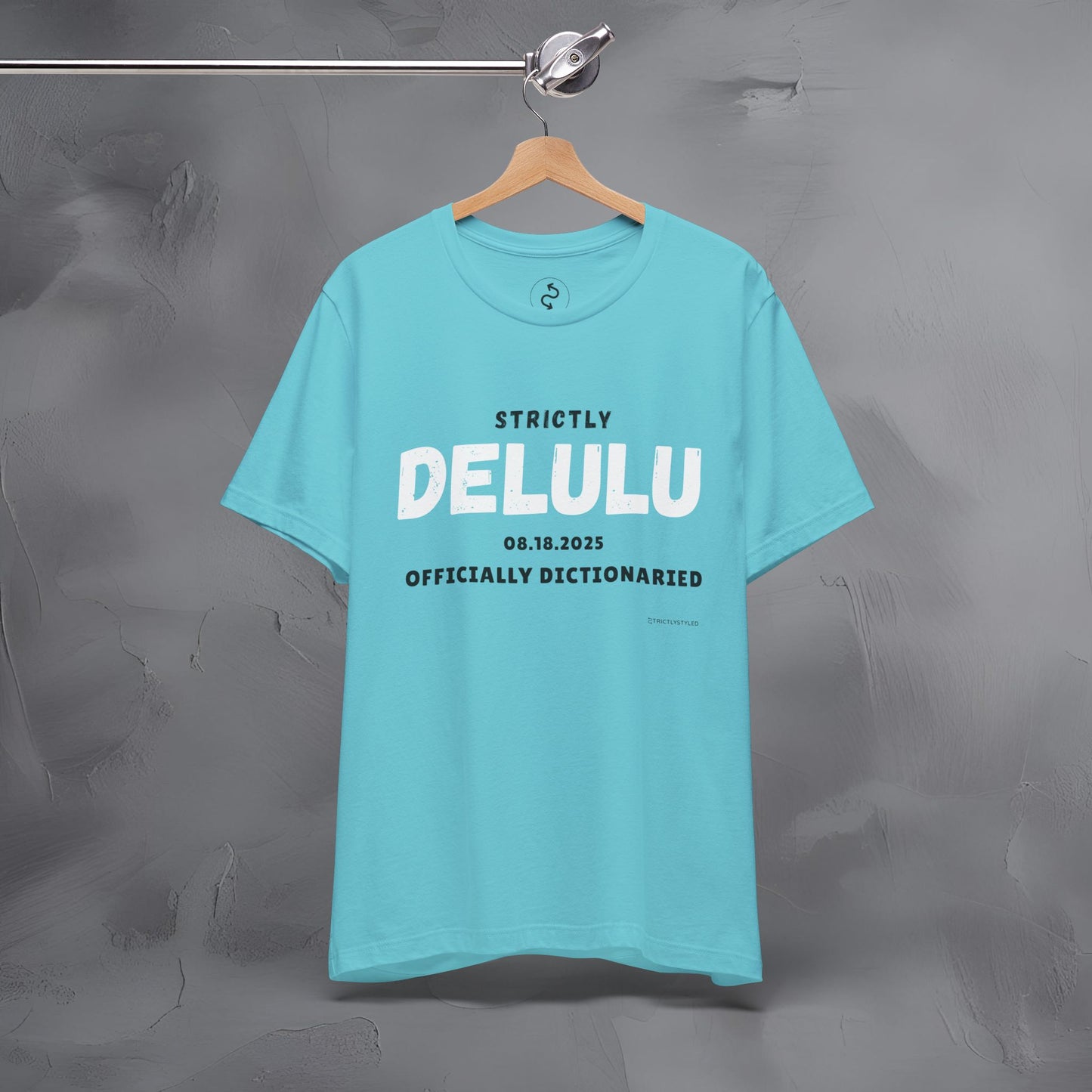 Strictly Delulu T Shirt - Officially Dictionaried Tee - Funny Viral Slogan Shirt