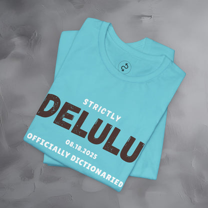 Strictly Delulu T Shirt - Officially Dictionaried Tee - Funny Viral Slogan Shirt